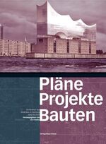 ISBN 9783935455992: Pläne Projekte Bauten Hamburg - Architektur und Städtebau 2005 bis 2015