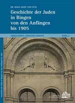 ISBN 9783935516891: Geschichte der Juden in Bingen von den Anfängen bis 1905 - Arbeitskreis Jüdisches Bingen, Band 3