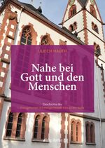 Nahe bei Gott und den Menschen – Geschichte der Evangelischen Kirchengemeinde Kirn an der Nahe