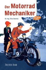 ISBN 9783935517980: Der Motorrad Mechaniker - Zweiter Band - Die Motorräder und ihre Behandlung - Altes Wissen 1925