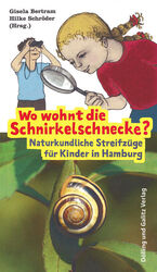 ISBN 9783935549530: Wo wohnt die Schnirkelschnecke? – Naturkundliche Streifzüge für Kinder in Hamburg