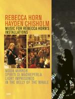 ISBN 9783935567268: Rebecca Horn – Hayden Chisholm: Music for Rebecca Horn's installations - Moon Mirror / Spiriti di Madreperla / Light imprisoned in the belly of the whale (Englisch/Deutsch)