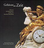 ISBN 9783935590358: Gehäuse der Zeit. Uhren aus fünf Jahrhunderten im Besitz der Hessischen Hausstiftung. Katalog zur Sonderausstellung vom 25.05. bis 31.10.2002.