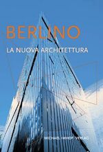 Michael Imhof: Berlino La Nuova Architet Michael Imhof: Berlino La Nuova Architet