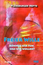 ISBN 9783935679459: Freier Wille. Können wir tun, was wir wollen? können wir tun, was wir wollen?