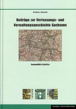 Beiträge zur Verfassungs- und Verwaltungsgeschichte Sachsens – Ausgewählte Aufsätze