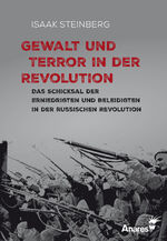 ISBN 9783935716833: Gewalt und Terror in der Revolution - Das Schicksal der Erniedrigten und Beleidigten in der russischen Revolution