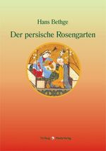 ISBN 9783935727075: Nachdichtungen orientalischer Lyrik / Der persische Rosengarten - Nachdichtungen persischer Lyrik