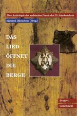 ISBN 9783935731461: Das Lied öffnet die Berge – Eine Anthologie der serbischen Poesie des 20. Jahrhunderts