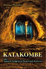 ISBN 9783935737364: Die katakombe oder Amtsrat Zwipp lernt fliegen und abstürzen - bk1752