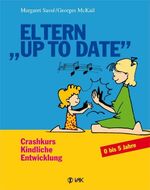 ISBN 9783935767927: Eltern "up to date" Crashkurs Kindliche Entwicklung. 0 - 5 Jahre