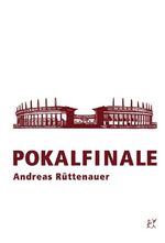 Andreas Rüttenauer: Pokalfinale