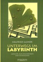 ISBN 9783935895811: Unterwegs im Labyrinth / Gedichte zum Nachdenken und Mutmachen