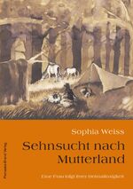 ISBN 9783935937719: Sehnsucht nach Mutterland - Eine Frau folgt ihrer Heimatlosigkeit