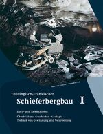 ISBN 9783935961202: Thüringisch-Fränkischer Schieferbergbau 1 – Dach- und Tafelschiefer: Überblick zur Geschichte · Geologie · Technik von Gewinnung und Verarbeitung