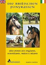 ISBN 9783935985260: Die Britischen Ponyrassen - Alle Ponys aus England, Schottland, Wales und Irland. Tinker, Welsh-Ponys, Connemara, New Forest, Fellponys, Highland-Ponys, Dartmoor-Ponys, Shetlandponys