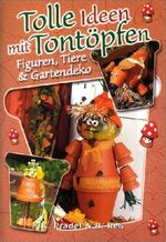 Tolle Ideen mit Tontöpfen - Figuren, Tiere & Gartendeko