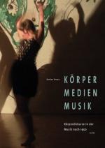 ISBN 9783936000894: Körper Medien Musik - Körperdiskurse in der Musik nach 1950