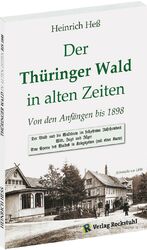 ISBN 9783936030266: Der Thüringer Wald in alter Zeit bis 1898 - Wald- und Jagdbilder - die Geschichte des Thüringer Waldes. Mit einer Karte.