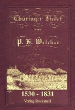 ISBN 9783936030532: Thüringer Lieder 1531-1831 von Philipp H Welcker (Autor)