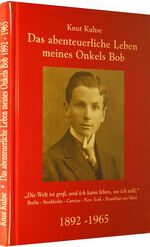 ISBN 9783936030693: Das abenteuerliche Leben meines Onkels Bob 1892-1965 – "Die Welt ist groß, und ich kann leben, wo ich will." Berlin - Stockholm - Caracas - New York - Frankfurt am Main