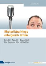 ISBN 9783936075762: Rhetoriktrainings erfolgreich leiten - Denk-BAR – Mach-BAR – Beobacht-BAR. Eine rhetorische Reise mit Köpfchen