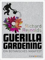 ISBN 9783936086447: Guerilla Gardening