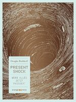 ISBN 9783936086720: Present Shock – Wenn alles jetzt passiert