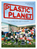 ISBN 9783936086744: Plastic Planet – Die dunkle Seite der Kunststoffe