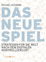 ISBN 9783936086799: Das neue Spiel - Strategien für die Welt nach dem digitalen Kontrollverlust