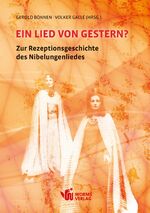 ISBN 9783936118254: Ein Lied von gestern? – Zur Rezeptionsgeschichte des Nibelungenliedes