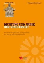 Dichtung und Musik der Stauferzeit - wissenschaftliches Symposium 12. bis 14. November 2010