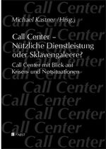 ISBN 9783936142907: Call Center. Nützliche Dienstleistung oder Sklavengaleere? Call Center mit Blick auf Krisen- und Notsituationen