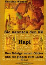 ISBN 9783936144970: Sie nannten den Nil Hapi. Ihre Könige waren Götter und sie gingen zum Licht der Ewigkeit