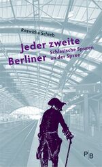 Jeder zweite Berliner – Schlesische Spuren an der Spree
