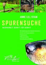 ISBN 9783936188202: Spurensuche | Nasenarbeit Schritt für Schritt | Anne L Kvam | Buch | 144 S. | Deutsch | 2005 | Animal Learn Verlag | EAN 9783936188202