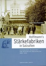 ISBN 9783936225167: Hoffmann's Stärkefabriken in Salzuflen - Unternehmer, Belegschaft und betriebliche Sozialpolitik, 1850-1914