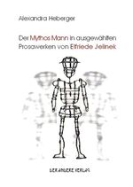 ISBN 9783936231496: Der Mythos Mann in ausgewählten Prosawerken von Elfriede Jelinek