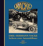 ISBN 9783936240085: Emil Hermann Nacke, Sachsens erster Automobilbauer - Biografie und illustrierte Firmengeschichte  +++ WIE NEU +++