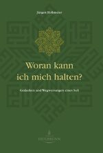 ISBN 9783936246018: Woran kann ich mich halten? Gedanken und Wegweisungen eines Sufi