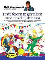 ISBN 9783936286687: Feste feiern & gestalten rund um die Jahresuhr – Mit zahlreichen Spielaktionen, Dekorationen, Rezepten und Planungshilfen für das nächste Fest rund um Hits von Rolf Zuckowski