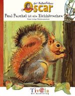 ISBN 9783936313246: Paul Puschel ist ein Eichhörnchen : Oscars lustiges Eichhörnchenbuch