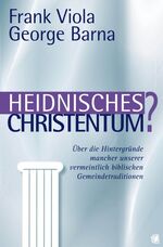 ISBN 9783936322439: Heidnisches Christentum? – Über die Hintergründe mancher unserer vermeintlich biblischen Gemeindetraditionen