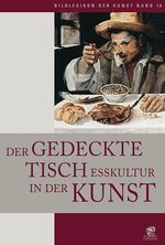 ISBN 9783936324891: Bildlexikon der Kunst / Der gedeckte Tisch - Esskultur in der Kunst