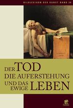 ISBN 9783936324952: Bildlexikon der Kunst / Der Tod, die Auferstehung und das ewige Leben