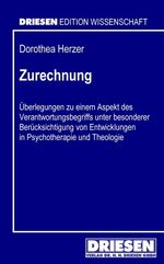 ISBN 9783936328691: Zurechnung – Überlegungen zu einem Aspekt des Verantwortungsbegriffs unter besonderer Berücksichtigung von Entwicklungen in Psychotherapie und Theologie