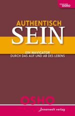 ISBN 9783936360509: Authentisch sein! - Ein Navigator durch das Auf und Ab des Lebens