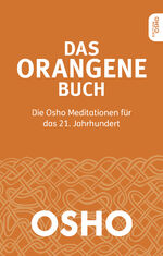 ISBN 9783936360707: Das Orangene Buch – Die Osho Meditationen für das 21. Jahrhundert