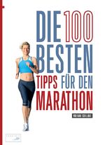 Die 100 besten Tipps für den Marathon