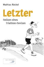 Letzter - Notizen eines Triathlon-Novizen